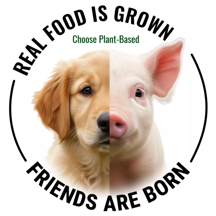Vegan message sticker: Real Food Is Grown - Friends Are Born