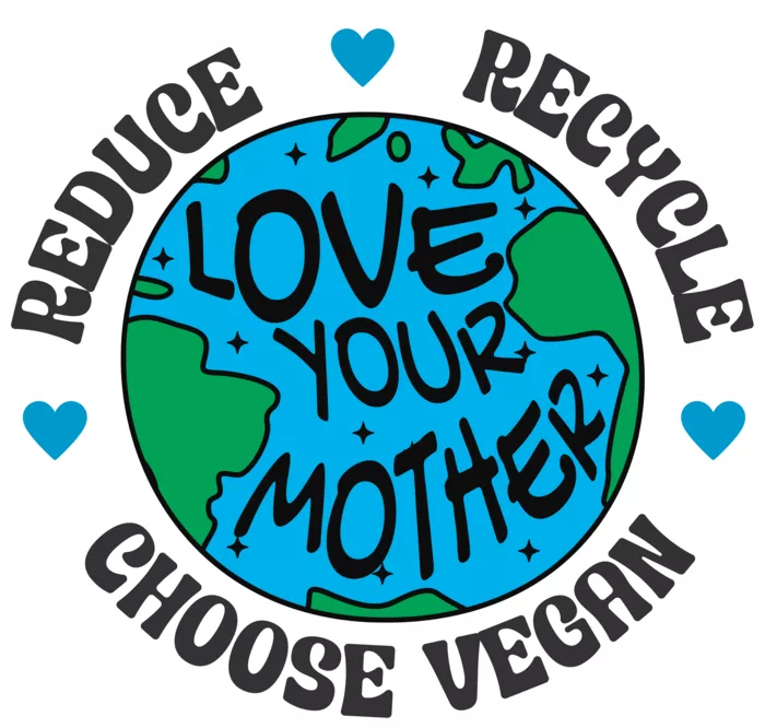 Vegan message sticker: Love Your Mother - Reduce - Recycle - Choose Vegan