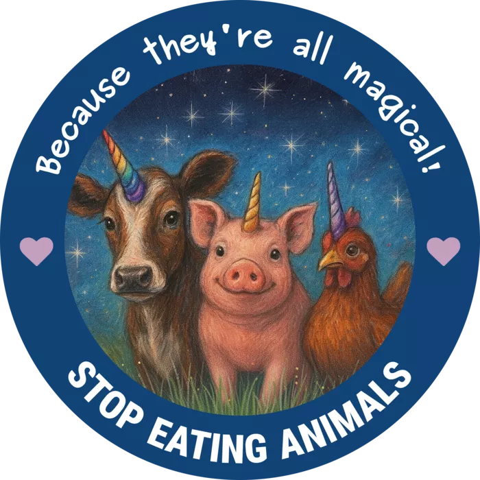 Vegan message sticker: Stop Eating Animals - Because They're All Magical