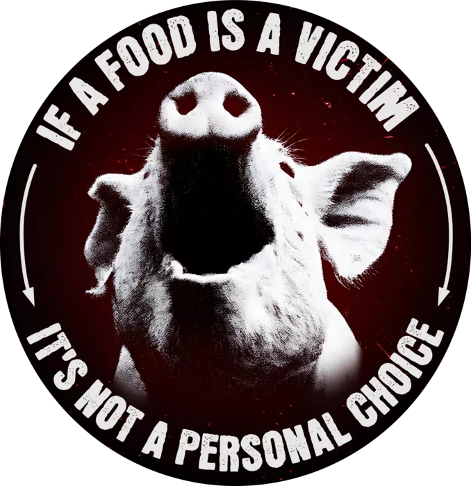 Vegan message sticker: If A Food Is A Victim Then It's Not A Personal Choice